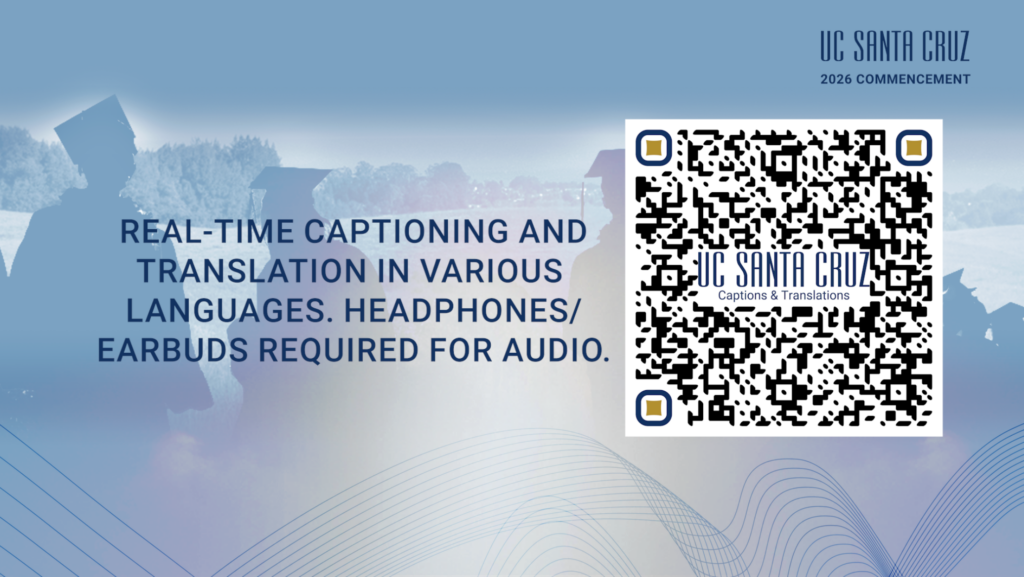 UC Santa Cruz 2026 commencement slide displaying a QR code for real-time captions, multilingual translation, and live audio dubs accessible on attendees' personal devices.